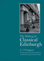 The making of classical Edinburgh 1750-1840 /