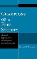 Champions of a free society : ideas of capitalism's philosophers and economists /
