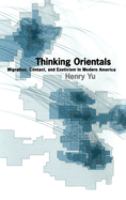 Thinking Orientals : migration, contact, and exoticism in modern America /