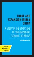 Trade and expansion in Han China : a study in the structure of Sino-Barbarian economic relations /