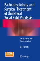 Pathophysiology and surgical treatment of unilateral vocal fold paralysis denervation and reinnervation /