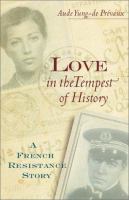 Love in the tempest of history : a French Resistance story /