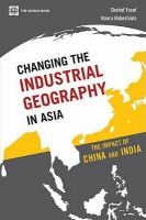 Changing the Industrial Geography in Asia : The Impact of China and India.