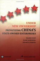 Under New Ownership : Privatizing China’s State-Owned Enterprises.