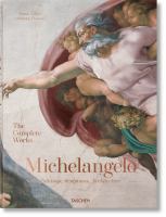 Michelangelo : the complete works : paintings, sculptures and architecture /