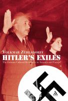 Hitler's exiles : the German cultural resistance in America and Europe /