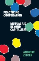 Practicing Cooperation Mutual Aid beyond Capitalism.