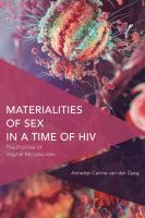Materialities of sex in a time of HIV the promise of vaginal microbicides /