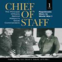 Chief of staff the principal officers behind history's great commanders, /