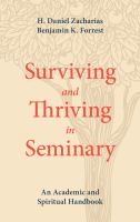 Surviving and thriving in seminary an academic and spiritual handbook /