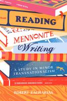 Reading Mennonite Writing : A Study in Minor Transnationalism.