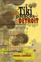 The lost tiki palaces of Detroit : stories /