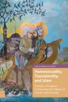 Homosexuality, Transidentity, and Islam A Study of Scripture Confronting the Politics of Gender and Sexuality /