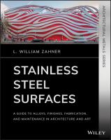 Stainless steel surfaces a guide to alloys, finishes, fabrication and maintenance in architecture and art /