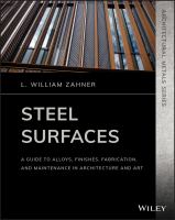 Steel surfaces a guide to alloys, finishes, fabrication and maintenance in architecture and art /