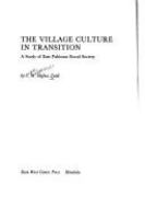 The village culture in transition; a study of East Pakistan rural society /