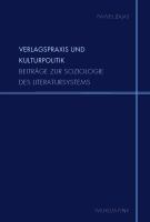 Verlagspraxis und Kulturpolitik Beiträge zurSoziologie des Literatursystems /