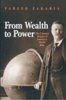 From wealth to power : the unusual origins of America's world role /