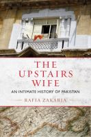 The upstairs wife : an intimate history of Pakistan /