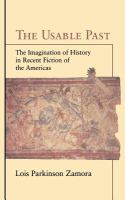 The usable past : the imagination of history in recent fiction of the Americas /