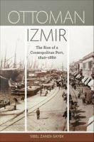Ottoman Izmir the rise of a cosmopolitan port, 1840/1880 /
