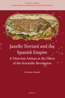 Janello Torriani and the Spanish empire a Vitruvian artisan at the dawn of the Scientific Revolution /