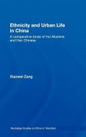 Ethnicity and Urban Life in China : A Comparative Study of Hui Muslims and Han Chinese.