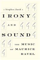 Irony and sound : the music of Maurice Ravel /