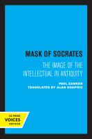 The Mask of Socrates The Image of the Intellectual in Antiquity.