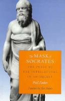 The mask of Socrates the image of the intellectual in antiquity /