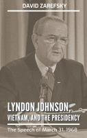 Lyndon Johnson, Vietnam, and the presidency the speech of March 31, 1968 /