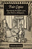 Fair copies : reproducing the English lyric from Tottel to Shakespeare /