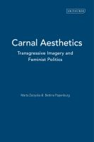 Carnal Aesthetics : Transgressive Imagery and Feminist Politics.