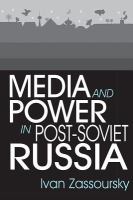 Media and Power in Post-Soviet Russia.