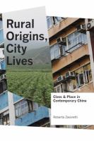 Rural origins, city lives : class and place in contemporary China /