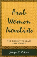 Arab women novelists : the formative years and beyond /