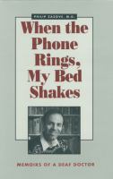 When the phone rings, my bed shakes : memoirs of a deaf doctor /