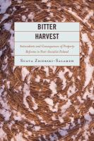 Bitter harvest antecedents and consequences of property reforms in post-socialist Poland /