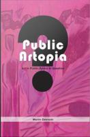 Public Artopia : Art in Public Space in Question.