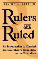 Rulers and Ruled : An Introduction to Classical Political Theory /