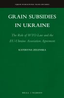 Grain subsidies in Ukraine the role of WTO law and the EU-Ukraine Association Agreement /