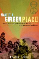 Make it a green peace! the rise of countercultural environmentalism /