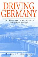 Driving Germany the landscape of the German autobahn, 1930-1970 /