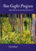 Van Gogh's progress : Utopia, modernity, and late-nineteenth-century art /