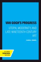 Van Gogh's Progress : Utopia, Modernity, and Late-Nineteenth-Century Art.