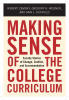 Making sense of the college curriculum faculty stories of change, conflict, and accommodation /