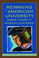 Remaking the American university market-smart and mission-centered /