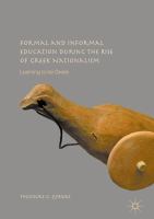 Formal and informal education during the rise of Greek nationalism learning to be Greek /