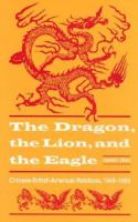 The dragon, the lion & the eagle : Chinese-British-American relations, 1949-1958 /