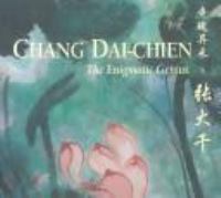 Chang Dai-Chien : the enigmatic genius /